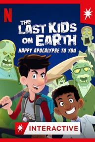 Những đứa trẻ cuối cùng trên Trái Đất: Chúc tận thế vui vẻ - The Last Kids on Earth: Happy Apocalypse to You (2021)