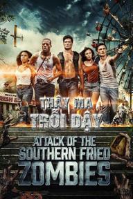 Thây Ma Trỗi Dậy - Attack of the southern fried zombies (2018)